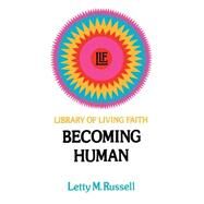 Becoming Human by Russell, Letty M., 9780664244088