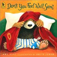 Don't You Feel Well, Sam? by Hest, Amy; Jeram, Anita, 9780763624088