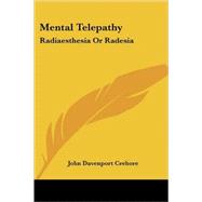 Mental Telepathy: Radiaesthesia or Radesia by Crehore, John Davenport, 9781425484088