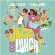 Jazz for Lunch! by Dapier, Jarrett; Mello, Eugenia, 9781534454088