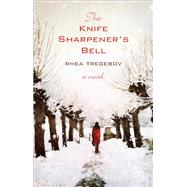 The Knife Sharpener's Bell by Tregebov, Rhea, 9781550504088