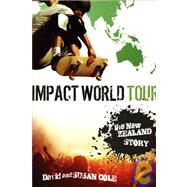 Impact World Tour : The New Zealand Story by Cole, David; Cole, Susan, 9781576584088