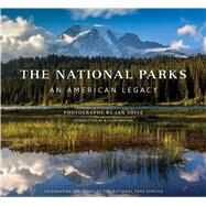 The National Parks: An American Legacy by Shive, Ian; Bunting, W. Clark, 9781608874088