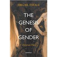 The Genesis of Gender: A Christian Theory by Favale, Abigail, 9781621644088