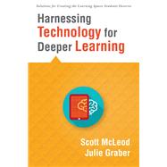 Harnessing Technology for Deeper Learning by Mcleod, Scott; Graber, Julie, 9781943874088