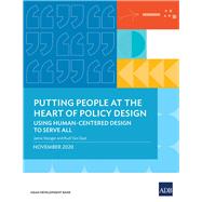 Putting People at the Heart of Policy Design Using Human-Centered Design to Serve All by Munger, Jamie; Dael, Rudi Van, 9789292624088