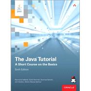 The Java Tutorial A Short Course on the Basics by Gallardo, Raymond; Hommel, Scott; Kannan, Sowmya; Gordon, Joni; Zakhour, Sharon Biocca, 9780134034089