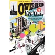Overheard in New York UPDATED Conversations from the Streets, Stores, and Subways by Friedman, S. Morgan; Malice, Michael, 9780399534089