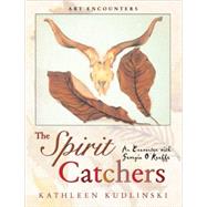 Spirit Catchers : An Encounter with Georgia O'Keeffe by KUDLINSKI, KATHLEEN, 9780823004089