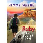 Ruby the Foster Dog by Wayne, Jimmy; Ulasowski, Muza, 9781424554089