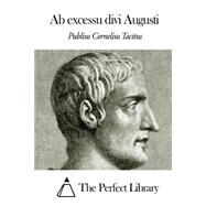Ab Excessu Divi Augusti by Tacitus, Publius Cornelius, 9781503134089