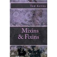 Mixins & Fixins by Kerns, Ted Calvin, 9781508494089