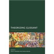 Theorizing Glissant Sites and Citations by Drabinski, John E.; Parham, Marisa, 9781783484089