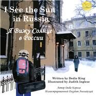 I See the Sun in Russia by King, Dedie; Inglese, Judith; Ossapova, Irina, 9781935874089
