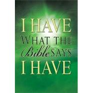 I Have What the Bible Says I Have by Provance, Keith &. Megan, 9781936314089