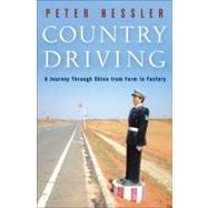 Country Driving : A Journey Through China from Farm to Factory by Hessler, Peter, 9780061804090