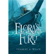 Flora's Fury by Wilce, Ysabeau S., 9780152054090