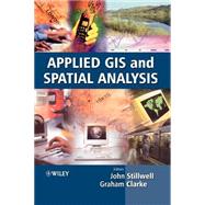 Applied GIS and Spatial Analysis by Stillwell, John; Clarke, Graham, 9780470844090