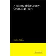 A History of the County Court, 1846–1971 by Patrick Polden, 9780521184090