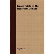 French Prints of the Eighteenth Century by Nevill, Ralph, 9781409764090