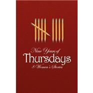 Nine Years of Thursdays : 8 Women's Stories by Collection, 9781436324090