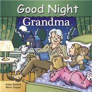 Good Night Grandma by Gamble, Adam; Jasper, Mark; Kelly, Cooper, 9781602194090
