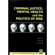 Criminal Justice, Mental Health and the Politics of Risk by Gray, Nicola S.; Laing, Judith M.; Noaks, Lesley, 9781843144090