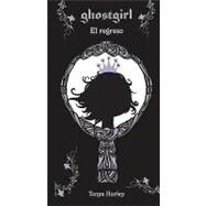 Ghostgirl: El regreso / Ghostgirl: Homecoming #2 by Hurley, Tonya, 9786071104090