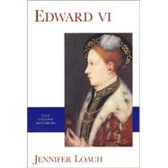 Edward VI by Jennifer Loach; Edited by George Bernard and Penry Williams, 9780300094091