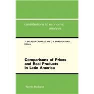 Comparisons of Prices and Real Products in Latin America by Salazar-Carrillo, J.; Rao, D. S. Prasada, 9780444884091
