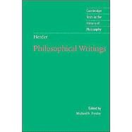Herder: Philosophical Writings by Johann Gottfried von Herder , Edited and translated by Michael N. Forster, 9780521794091