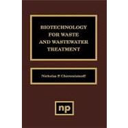 Biotechnology for Waste and Wastewater Treatment by Cheremisinoff, 9780815514091