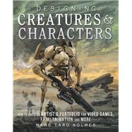 Designing Creatures & Characters by Holmes, Marc Taro, 9781440344091