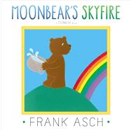 Moonbear's Skyfire by Asch, Frank; Asch, Frank, 9781442494091