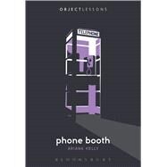 Phone Booth by Kelly, Ariana; Schaberg, Christopher; Bogost, Ian, 9781628924091