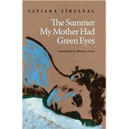 The Summer My Mother Had Green Eyes by Tatiana ?�buleac, 9781646054091