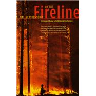 On the Fireline by Desmond, Matthew, 9780226144092