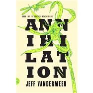 Annihilation A Novel by VanderMeer, Jeff, 9780374104092