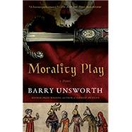 Morality Play by UNSWORTH, BARRY, 9780525434092