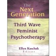 The Next Generation: Third Wave Feminist Psychotherapy by Kaschak; Ellyn, 9780789014092