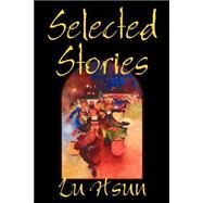 Selected Stories Of Lu Hsun by Hsun, Lu, 9780809594092