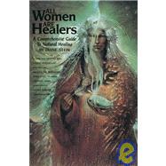 All Women Are Healers A Comprehensive Guide to Natural Healing by Stein, Diane, 9780895944092
