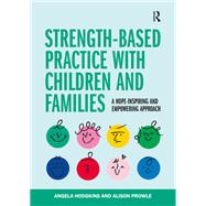 Strength-based Practice with Children and Families by Angela Hodgkins; Alison Prowle, 9781040374092