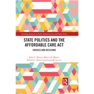 State Politics and the Affordable Care Act by Morris, John C.; Mayer, Martin K.; Kenter, Robert C.; Lucero, Luisa M., 9781138624092