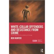 White-Collar Offenders and Desistance from Crime: Future selves and the constancy of change by Hunter; Ben, 9781138794092