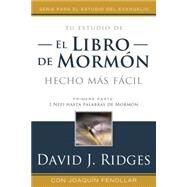 El Libro de Mormon Hecho mas Facil / Book of Mormon Made Easier by Ridges, David J.; Fenollar, Joaquin, 9781462114092
