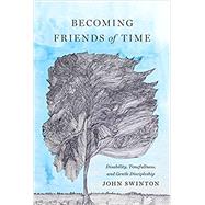 Becoming Friends of Time by Swinton, John, 9781481304092