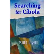 Searching for Cibola by Lloyd, Bill, 9781503244092