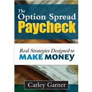The Option Spread Paycheck by Garner, Carley (CON), 9781592804092