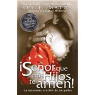 Seor que mis hijos te amen! / Lord, That My Children Love You by Matos, Rey F., 9781621364092